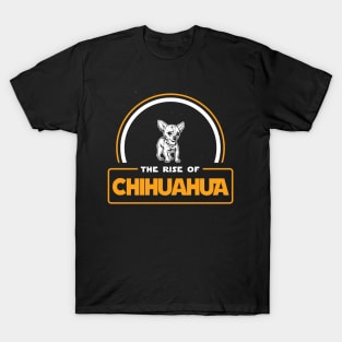 The Rise of Chihuahua T-Shirt